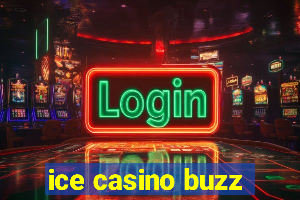 ice casino buzz